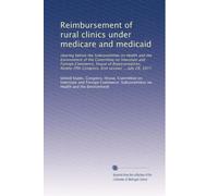 Reimbursement of rural clinics under medicare and medicaid: Hearing before the Subcommittee on Health and the Environment of the Committee on ... Congress, first session ... July 29, 1977