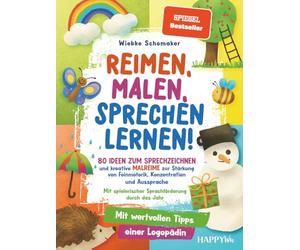 Reimen, Malen, Sprechen lernen! 80 Ideen zum Sprechzeichnen und kreative Malreime zur Stärkung von Feinmotorik, Konzentration und Aussprache: Mit ... durch das Jahr (Starke Sprache)
