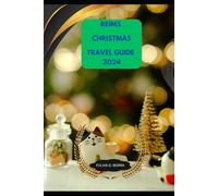 REIMS CHRISTMAS TRAVEL GUIDE 2024 (Journey On: A 2024 Travel Guide)