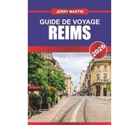 REIMS Guide de voyage 2026: Explorez les grandes cathédrales, les maisons de champagne et le patrimoine français au cœur de la Champagne