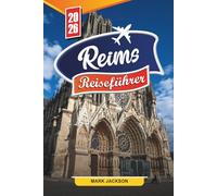 Reims Reiseführer 2026: Entdecken Sie versteckte Schätze, historische Sehenswürdigkeiten, Reisetipps und unvergessliche Urlaubserlebnisse