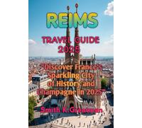 REIMS TRAVEL GUIDE 2025