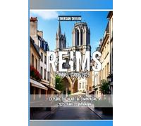 REIMS TRAVEL GUIDE 2025