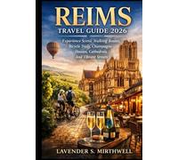 Reims Travel Guide 2026: Experience Scenic Walking Routes, Bicycle Trails, Champagne Houses, Cathedrals, And Vibrant Streets