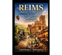 Reims Travel Guide 2026: Experience Scenic Walking Routes, Bicycle Trails, Champagne Houses, Cathedrals, And Vibrant Streets