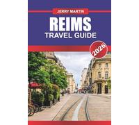 REIMS Travel Guide 2026: Explore Grand Cathedrals, Champagne Houses, and French Heritage in the Heart of Champagne