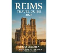 Reims Travel Guide 2026: Real Life: Honest Tips, Local Secrets, and Everyday Magic