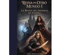 Reina de Otro Mundo I: La Reina del Imperio de Yanira