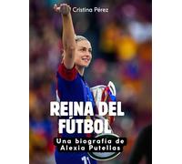 Reina del fútbol: Una biografía de Alexia Putellas. Edición de tapa dura de alta calidad