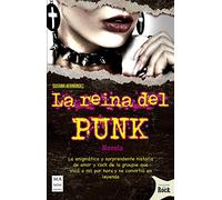 Reina del punk, La: La Enigmática Y Sorprendente Historia de Amor Y Rock de la Groupie Que Vivió a Mil Por Hora Y Se Convirtió En Leyenda (Las novelas del rock)