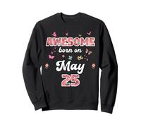 Reina Nacida en Mayo 25 Flores 25 Mayo Cumpleaños Sudadera
