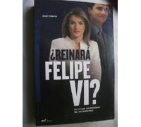 ¿REINARÁ FELIPE VI?