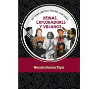 REINAS, EXPLORADORES Y VILLANOS: 50 VIDAS QUE (TAL VEZ) NO CONOCÍAS