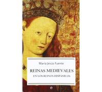 Reinas medievales : en los reinos hispánicos