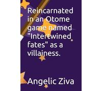 Reincarnated in an Otome game named "Intertwined fates" as a villainess.