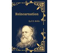 Reincarnation: A Study of Forgotten Truth on Life, Death, and the Soul’s Continuity