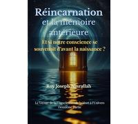 Réincarnation et la mémoire antérieure: Et si notre conscience se souvenait d’avant la naissance ?: 2 (Le voyage de la conscience, de la mort vers l’univers)