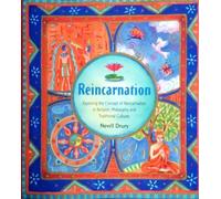 Reincarnation: Exploring The Concept Of Reincarnation In Religion, Philosophy And Traditional Cultures