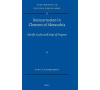 Reincarnation in Clement of Alexandria: Salvific Cycles and Steps of Progress: 189 (Vigiliae Christianae, Supplements, 189)