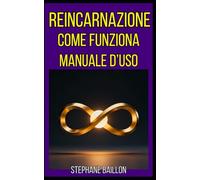 REINCARNAZIONE Come funziona, Manuale d’uso