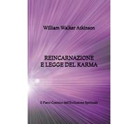 Reincarnazione e Legge del Karma: Il Piano Cosmico dell'Evoluzione Spirituale