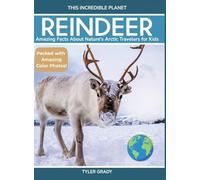 Reindeer: Amazing Facts About Nature's Arctic Travelers for Kids (This Incredible Planet)