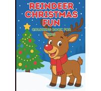 Reindeer Christmas Fun: A Festive Reindeer Christmas Coloring Book for Kids - 30 Fun Holiday Scenes with Santa, Elves, Sleighs & Snowy Adventures