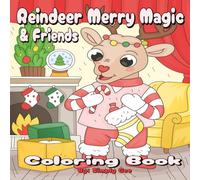 Reindeer Merry Magic & Friends Coloring Book: A Christmas Coloring Adventure for All Ages/8.5 x 8.5 in / 60 Hand-Illustrated Pages / Large Print, Easy ... Reliever/Great Birthday, Christmas Gift
