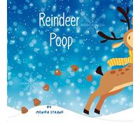 Reindeer Poop: A Funny Tale about the Gifts Reindeer add to Christmas - Book 9 in the Poop Series