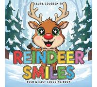 Reindeer Smiles - Bold & Easy Coloring Book: Adorable Reindeer Adventures for Creative Kids - Bold Lines and Big Smiles! (Coloring Books for Kids: Animals)