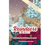 Reindeers In Bloom: A Relaxing Floral Coloring Adventure - Holiday edition (In Bloom Coloring Series)