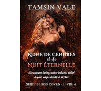 Reine de Cendres et de Nuit Éternelle: Une romance fantasy sombre lesbienne mêlant démons, magie interdite et sacrifice: 4 (Série Blood Coven: Une ... lesbienne sombre de vampires et de sorcières)
