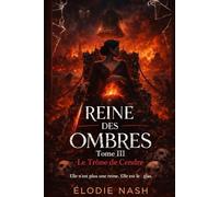 Reine des Ombres - Tome III : Le Trône de Cendre