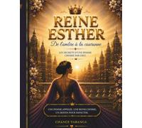 REINE ESTHER - DE L'OMBRE À LA COURONNE: Les secrets d'une femme choisie par Dieu
