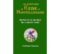 Reine et le secret du carnet vert (Les aventures de Reine la Montpelliéraine)