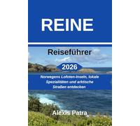 REINE Reiseführer 2026: Norwegens Lofoten-Inseln, lokale Spezialitäten und arktische Straßen entdecken
