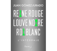 Reine rouge ; Louve noire ; Roi blanc: L'intégrale