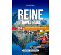 REINE TRAVEL GUIDE 2026: Explore Breathtaking Fjords, Local Cuisine, and Top Hiking Routes in the Lofoten Islands