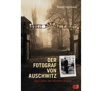Reiner Engelman Der Fotograf von Auschwitz: Das Leben des Wilhelm Br (Tapa dura)
