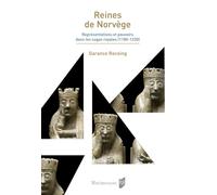 Reines de Norvège: Représentations et pouvoirs dans les sagas royales (1180-1230)