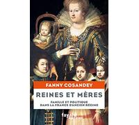Reines et mères: Famille et politique dans la France d'Ancien Régime