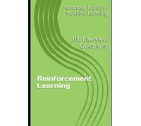 Reinforcement Learning: 100 Interview Questions (Advanced Topics in Machine Learning)