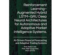 Reinforcement Learning-Augmented Hybrid LSTM-GRU Deep Neural Architectures for Autonomous and Adaptive Market Intelligence Systems. (Stock Market Forecasting)