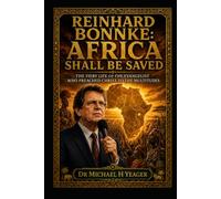Reinhard Bonnke: Africa Shall Be Saved: The Fiery Life of the Evangelist Who Preached Christ to the Multitudes