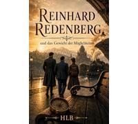 Reinhard Redenberg und das Gewicht der Möglichkeiten: Ein historischer Fantasyroman über Magie und Entscheidungen (Die Redenberg-Geschichten)