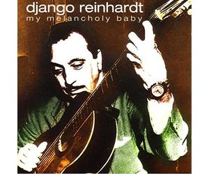 Reinhardt, Django - My Melancholy Baby