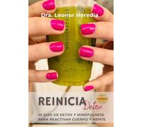 Reinicia Detox: 10 dias de Detox y Mindfulness para reactivar cuerpo y mente