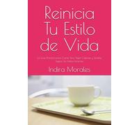 Reinicia Tu Estilo de Vida: La Guía Práctica para Comer Rico, Bajar Calorías y Sentirte Ligera Sin Dietas Extremas