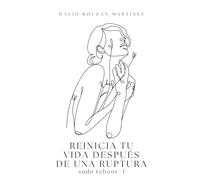 Reinicia tu vida después de una ruptura (Sana tus relaciones)