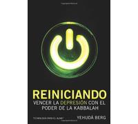 Reiniciando vencer la depresión con el poder de la kabbalah: Vencer la Depresion Con el Poder de la Kabbalah (Kabbalah: Tecnologia Para el Alma)